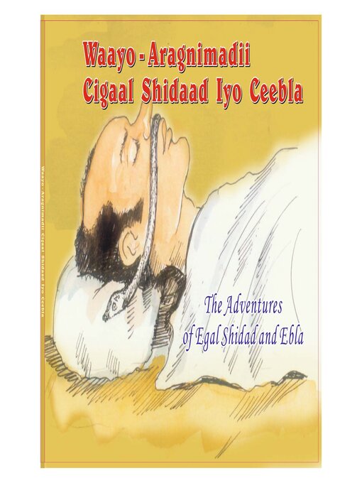 Title details for Waayo Aragnimadii Cigaal Shiidaad iyo Ceebla (The Adventures of Egal Shidad and Ebla) by Mohamed Sh Hassan - Available